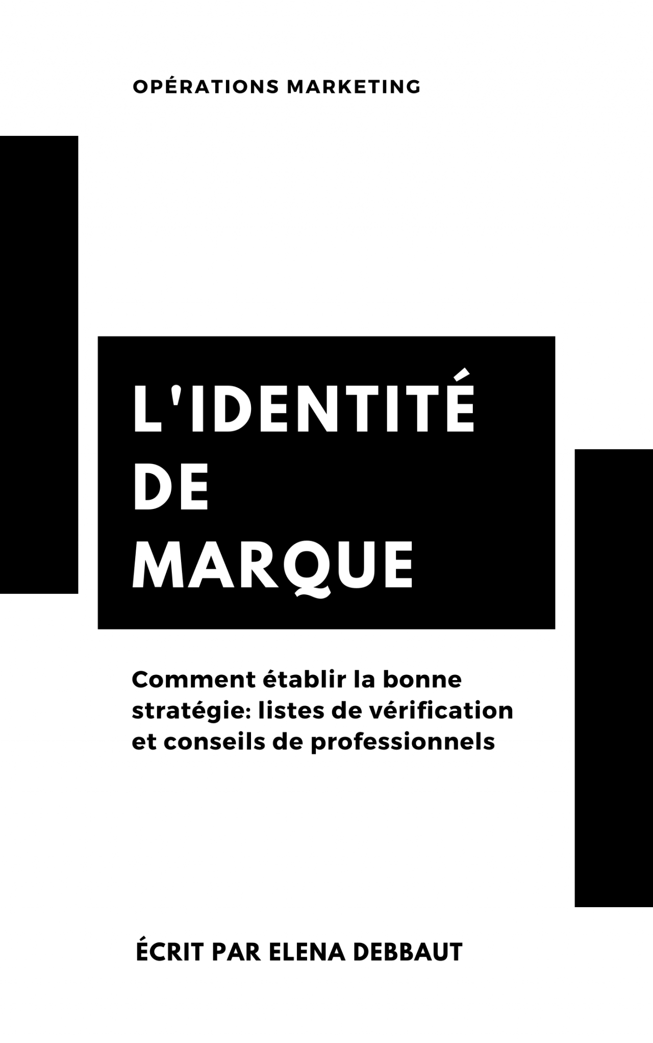 Livre Blanc - écrit par Elena Debbaut - L'identité de marque - comment établir la bonne stratégie: listes de vérification et conseils de professionnels agence