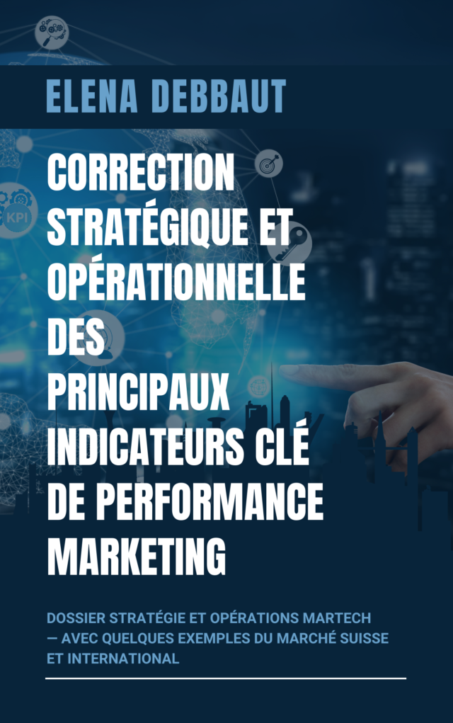 correction stratégique et opérationnelle des principaux indicateurs clé de performance marketing — avec quelques exemples du marché Suisse et International, par Elena Debbaut